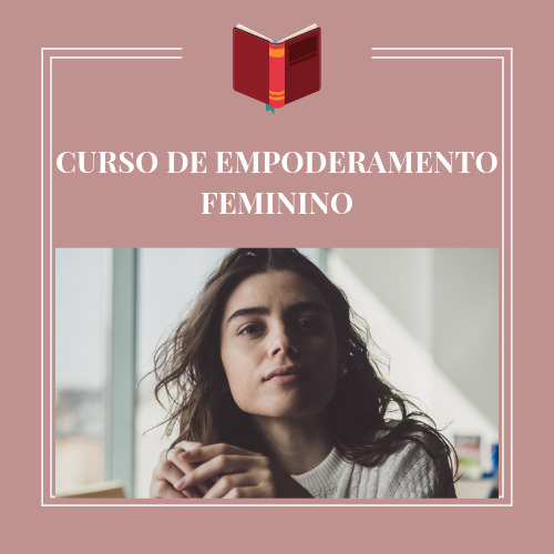 CURSO DE EMPODERAMENTO FEMININO