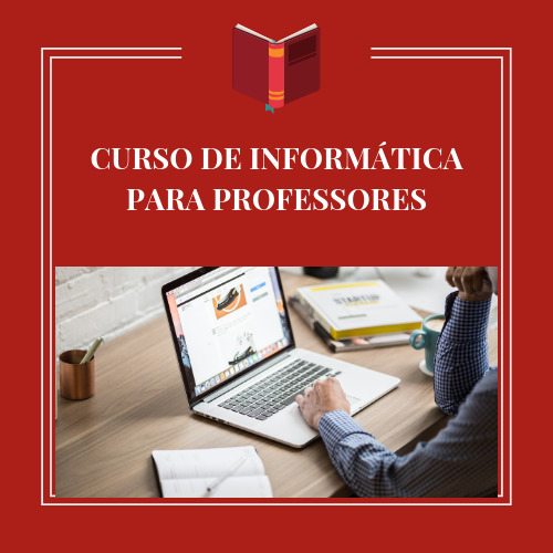 CURSO DE INFORMÁTICA PARA PROFESSORES