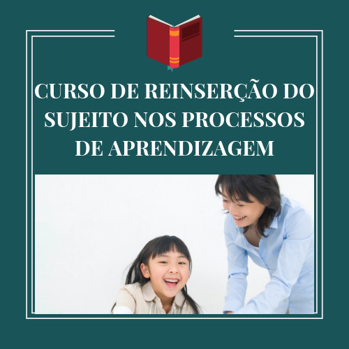 CURSO DE REINSERÇÃO DO SUJEITO NOS PROCESSOS DE APRENDIZAGEM