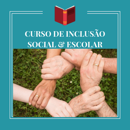 CURSO DE INCLUSÃO SOCIAL & ESCOLAR