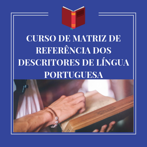 CURSO DE CURSO DA MATRIZ DE REFERÊNCIA DOS DESCRITORES DE LÍNGUA PORTUGUESA