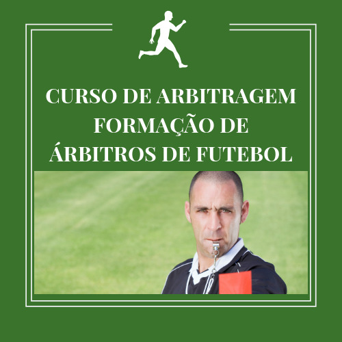 CURSO DE ARBITRAGEM – FORMAÇÃO DE ÁRBITROS DE FUTEBOL