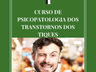 CURSO DE PSICOPATOLOGIA DOS TRANSTORNOS DOS TIQUES