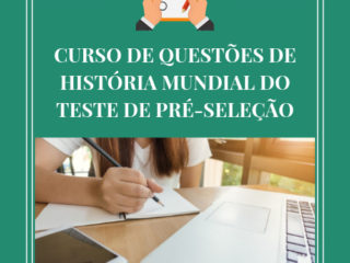 CURSO DE QUESTÕES DE HISTÓRIA MUNDIAL DO TESTE DE PRÉ-SELEÇÃO