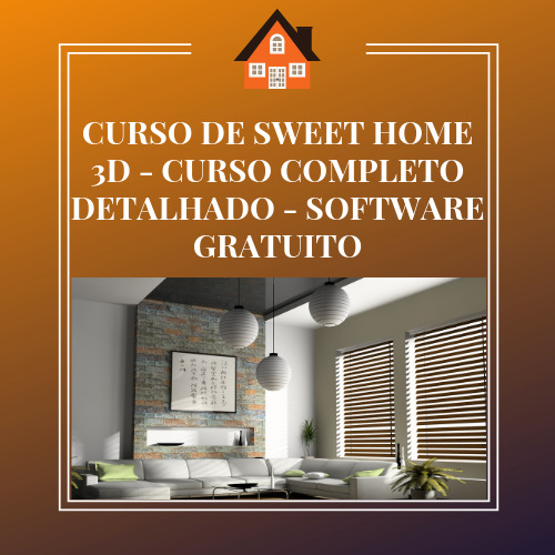 CURSO DE SWEET HOME 3D – CURSO COMPLETO DETALHADO – SOFTWARE GRATUITO