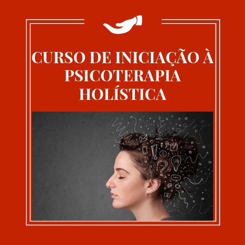 CURSO DE INICIAÇÃO À PSICOTERAPIA HOLÍSTICA