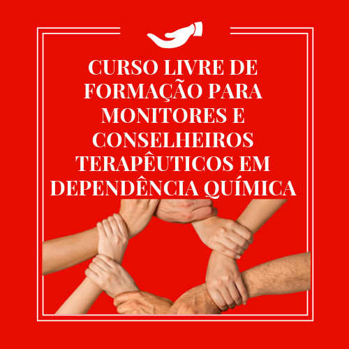 CURSO LIVRE DE FORMAÇÃO PARA MONITORES E CONSELHEIROS TERAPÊUTICOS EM DEPENDÊNCIA QUÍMICA