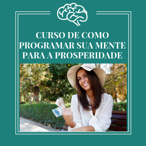 CURSO DE COMO PROGRAMAR SUA MENTE PARA A PROSPERIDADE