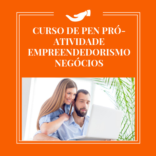 CURSO DE PEN PRÓ-ATIVIDADE EMPREENDEDORISMO NEGÓCIOS