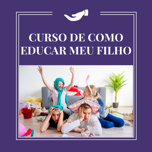 CURSO DE COMO EDUCAR MEU FILHO