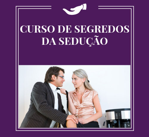 CURSO DE SEGREDOS DA SEDUÇÃO
