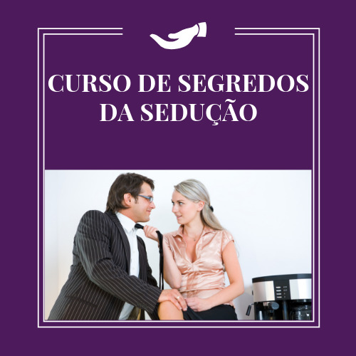 CURSO DE SEGREDOS DA SEDUÇÃO