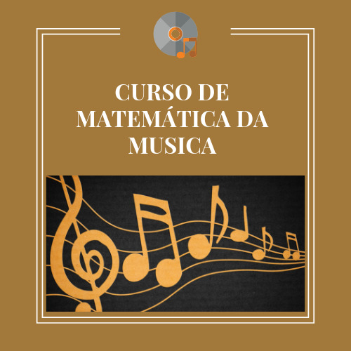 CURSO DE MATEMÁTICA DA MUSICA