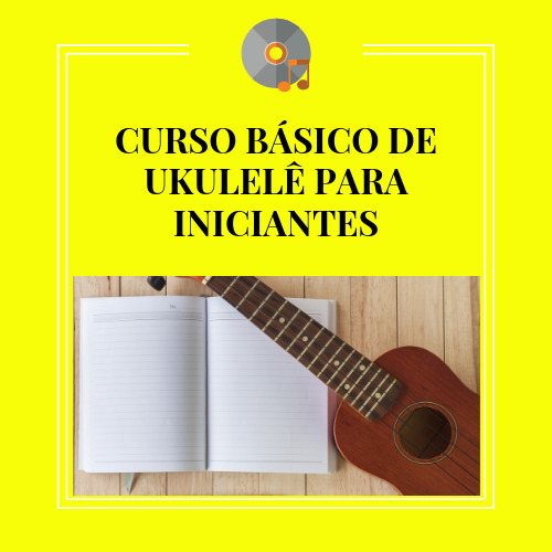 CURSO BÁSICO DE UKULELÊ PARA INICIANTES