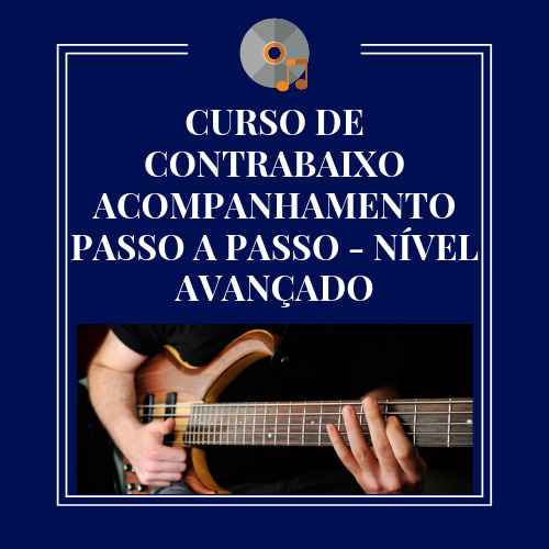 CURSO DE CONTRABAIXO ACOMPANHAMENTO PASSO A PASSO – NÍVEL AVANÇADO