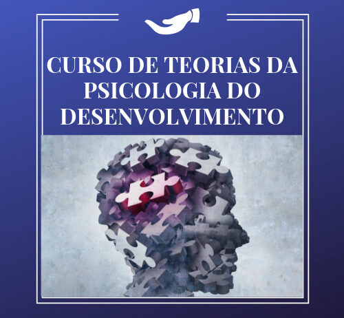 CURSO DE TEORIAS DA PSICOLOGIA DO DESENVOLVIMENTO