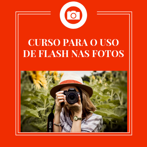 CURSO PARA O USO DE FLASH NAS FOTOS