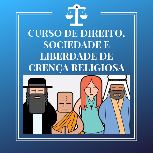 CURSO DE DIREITO, SOCIEDADE E LIBERDADE DE CRENÇA RELIGIOSA