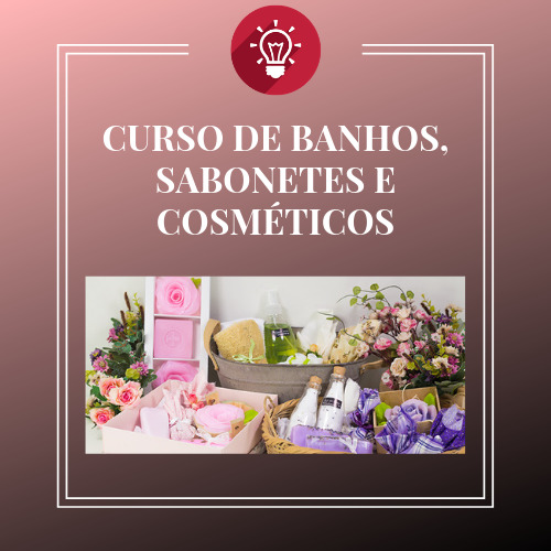CURSO DE BANHOS, SABONETES E COSMÉTICOS