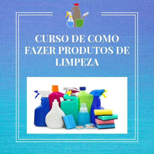 CURSO DE COMO FAZER PRODUTOS DE LIMPEZA