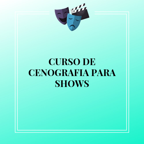 CURSO DE CENOGRAFIA PARA SHOWS