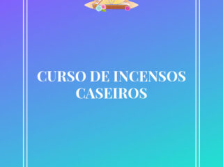 CURSO DE INCENSOS CASEIROS