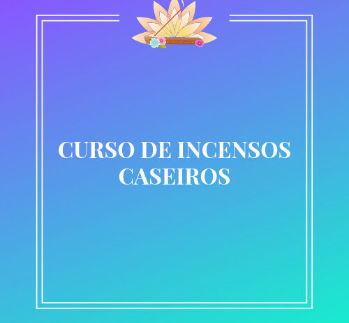 CURSO DE INCENSOS CASEIROS