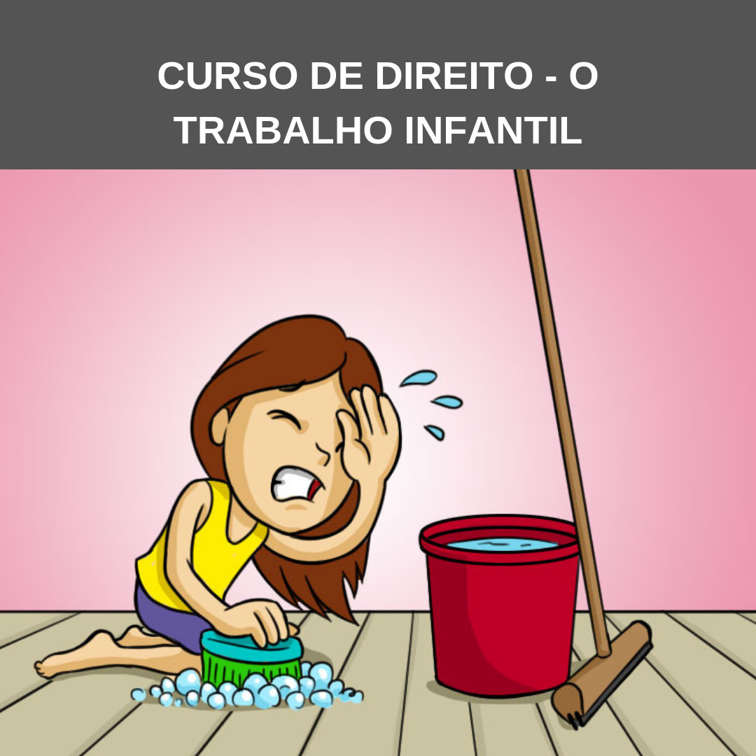 CURSO DE DIREITO – O TRABALHO INFANTIL