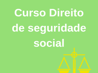 CURSO DIREITO DE SEGURIDADE SOCIAL