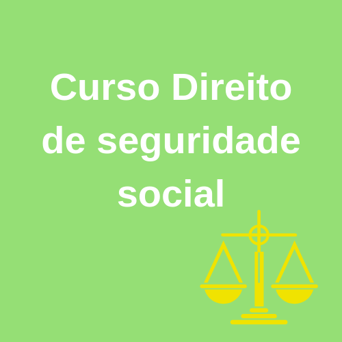 CURSO DIREITO DE SEGURIDADE SOCIAL