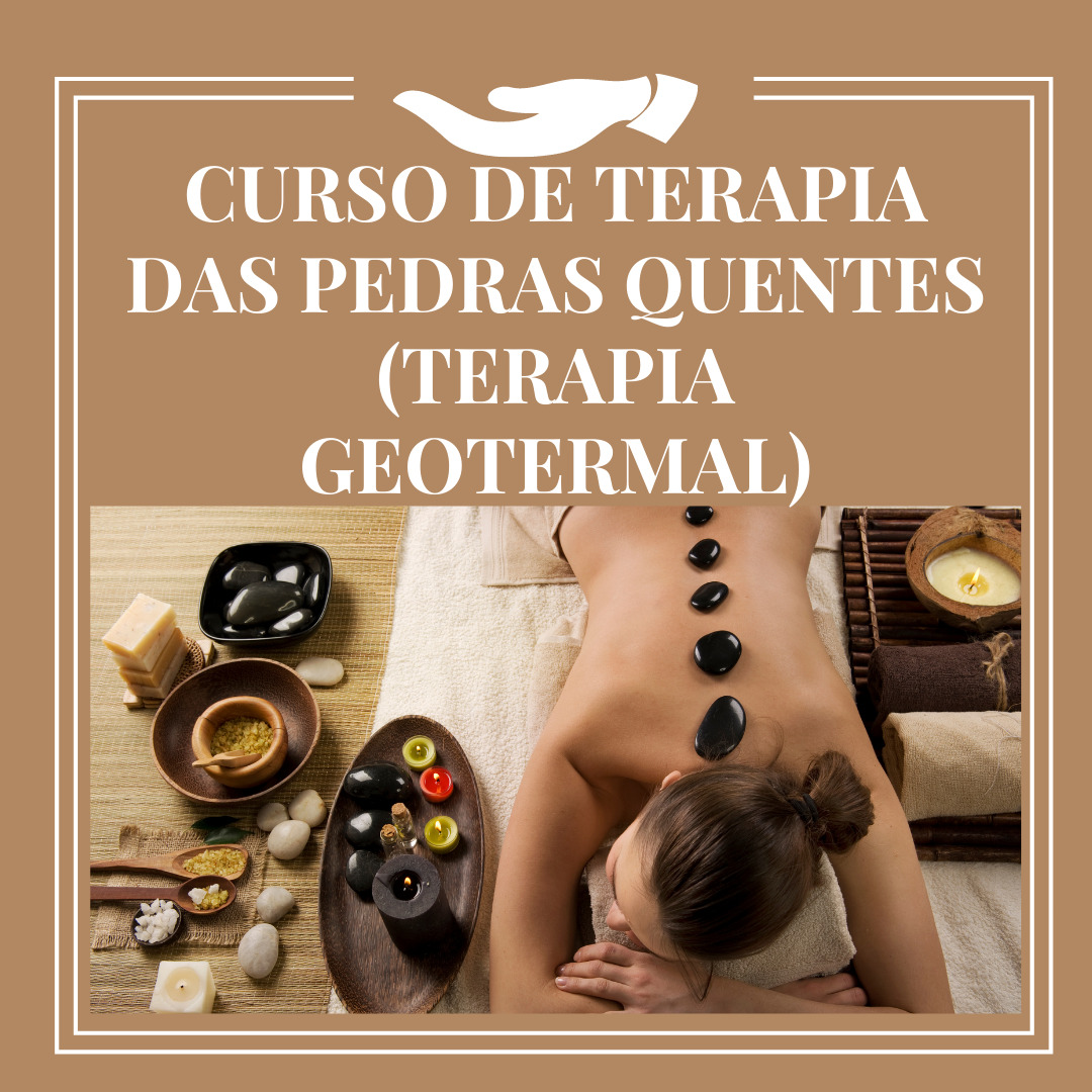 CURSO DE TERAPIA DAS PEDRAS QUENTES (TERAPIA GEOTERMAL)